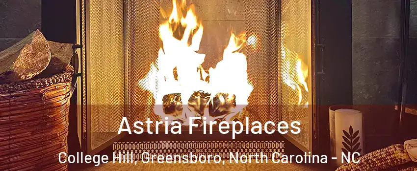 Astria Fireplaces College Hill, Greensboro, North Carolina - NC
