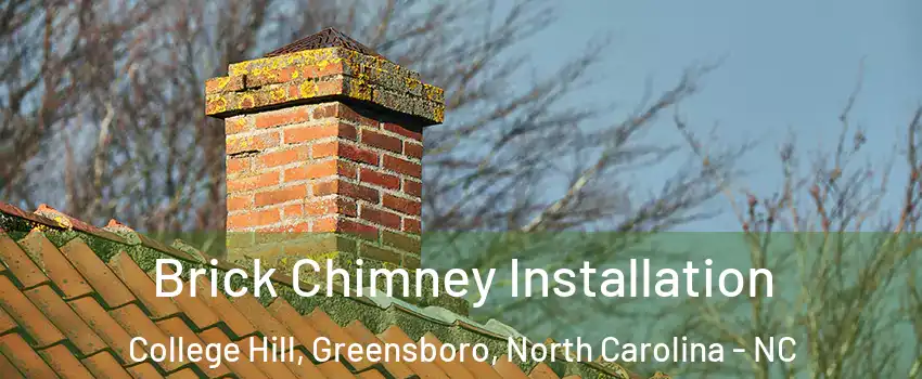 Brick Chimney Installation College Hill, Greensboro, North Carolina - NC