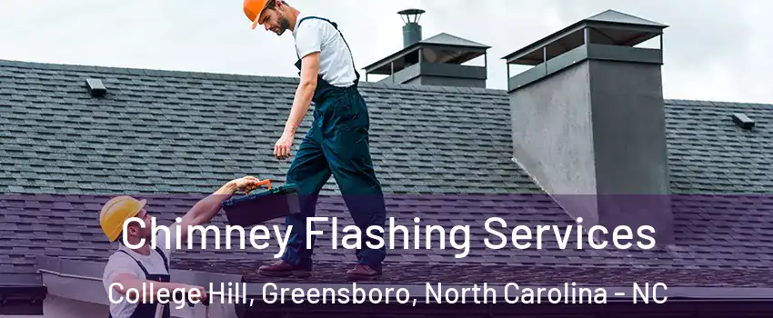 Chimney Flashing Services College Hill, Greensboro, North Carolina - NC