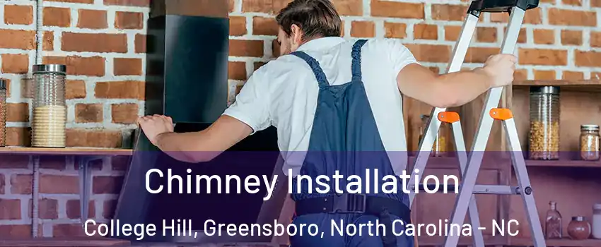 Chimney Installation College Hill, Greensboro, North Carolina - NC