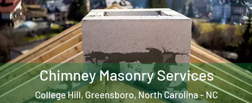 Chimney Masonry Services College Hill, Greensboro, North Carolina - NC