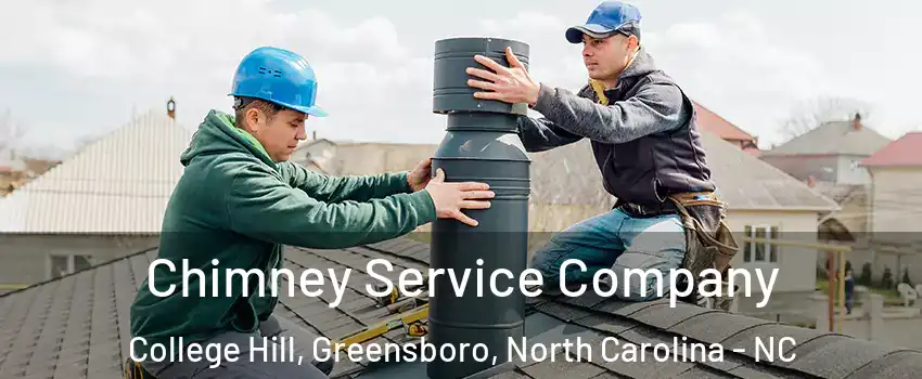 Chimney Service Company College Hill, Greensboro, North Carolina - NC