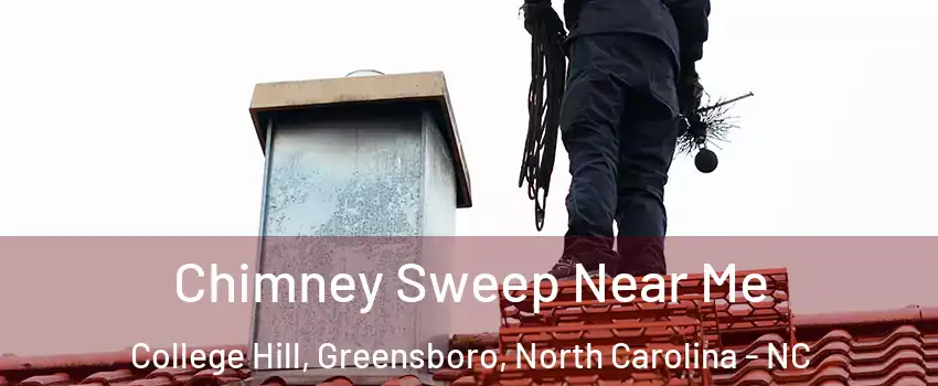 Chimney Sweep Near Me College Hill, Greensboro, North Carolina - NC
