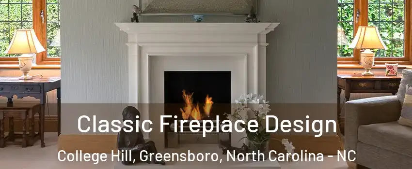 Classic Fireplace Design College Hill, Greensboro, North Carolina - NC