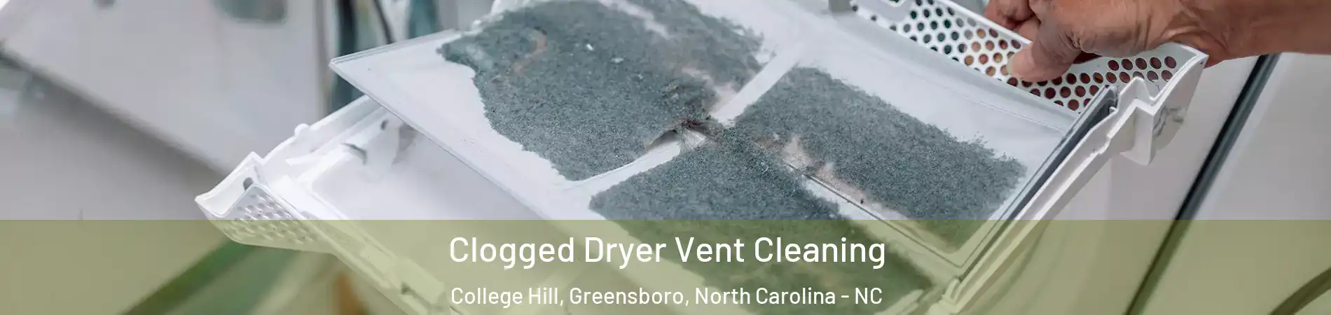 Clogged Dryer Vent Cleaning College Hill, Greensboro, North Carolina - NC