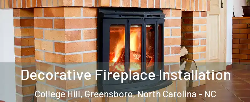 Decorative Fireplace Installation College Hill, Greensboro, North Carolina - NC