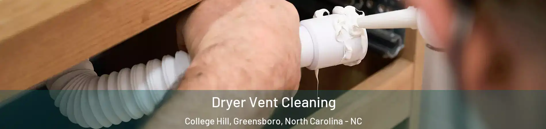 Dryer Vent Cleaning College Hill, Greensboro, North Carolina - NC