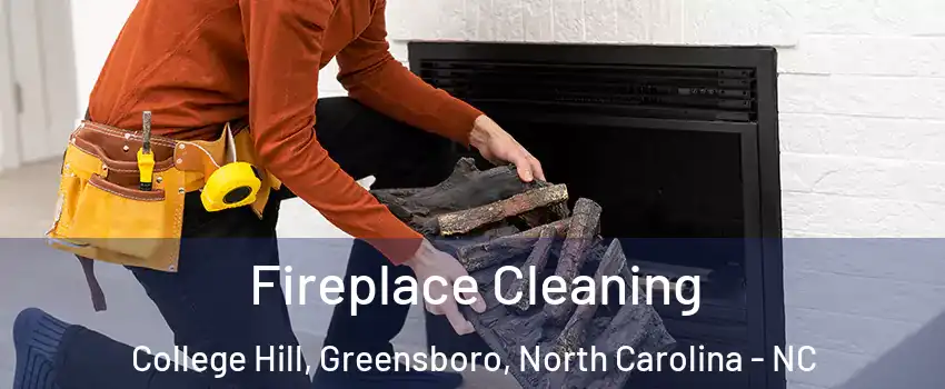 Fireplace Cleaning College Hill, Greensboro, North Carolina - NC