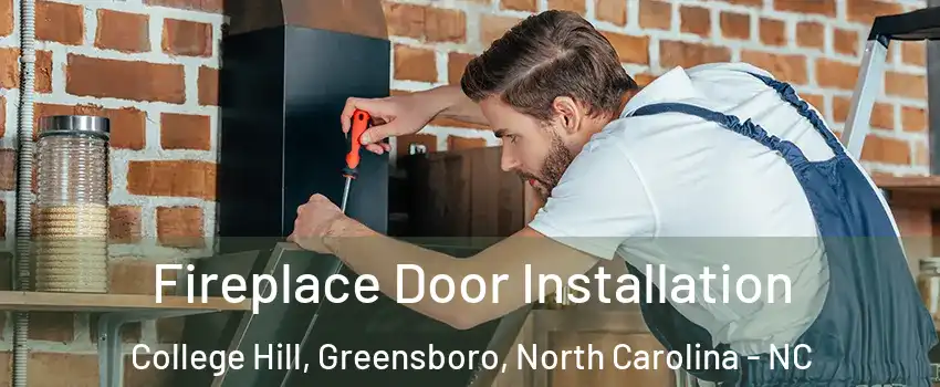Fireplace Door Installation College Hill, Greensboro, North Carolina - NC