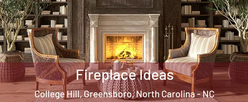 Fireplace Ideas College Hill, Greensboro, North Carolina - NC