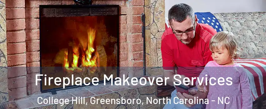 Fireplace Makeover Services College Hill, Greensboro, North Carolina - NC