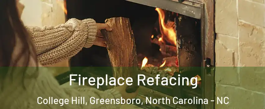 Fireplace Refacing College Hill, Greensboro, North Carolina - NC