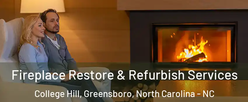 Fireplace Restore & Refurbish Services College Hill, Greensboro, North Carolina - NC