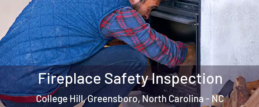 Fireplace Safety Inspection College Hill, Greensboro, North Carolina - NC