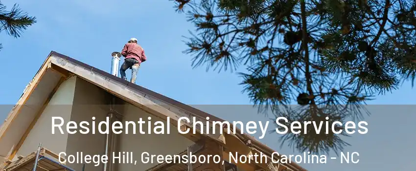 Residential Chimney Services College Hill, Greensboro, North Carolina - NC