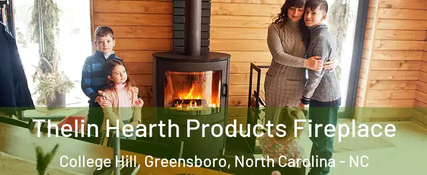 Thelin Hearth Products Fireplace College Hill, Greensboro, North Carolina - NC